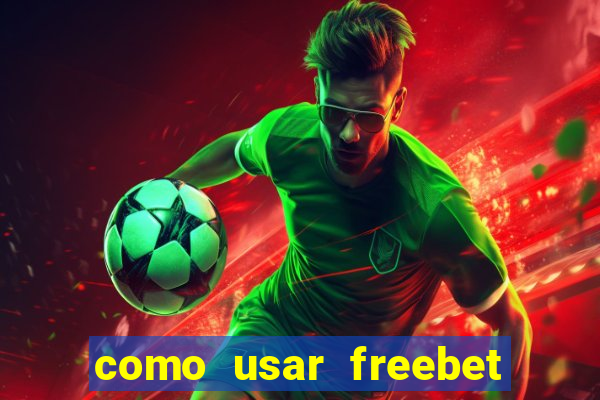 como usar freebet vai de bet